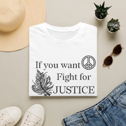 Justice Peace T-Shirt | "If you want peace then fight for justice" Statement Tee