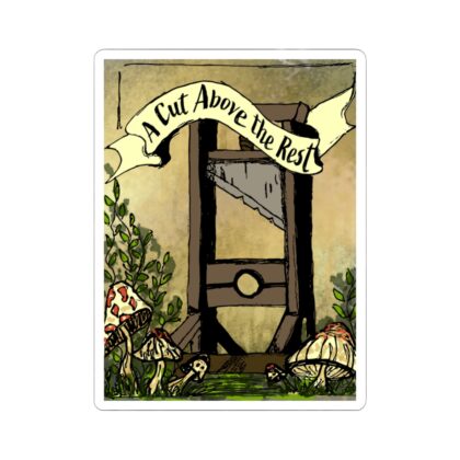 A Cut Above the Rest - Guillotine Sticker (Kiss-Cut Vinyl)