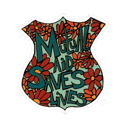 Sticker — “Mutual Aid Saves Lives” Floral Badge Kiss-Cut Sticker